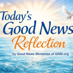 Good News Reflections